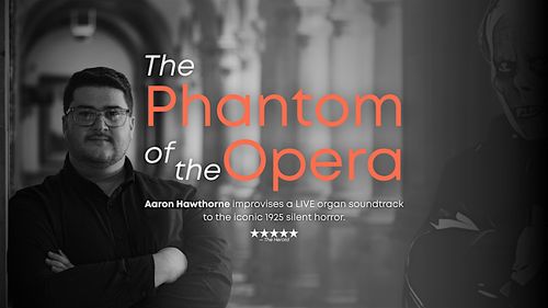 The Phantom of the Opera (1925) with LIVE Organ by Aaron Hawthorne